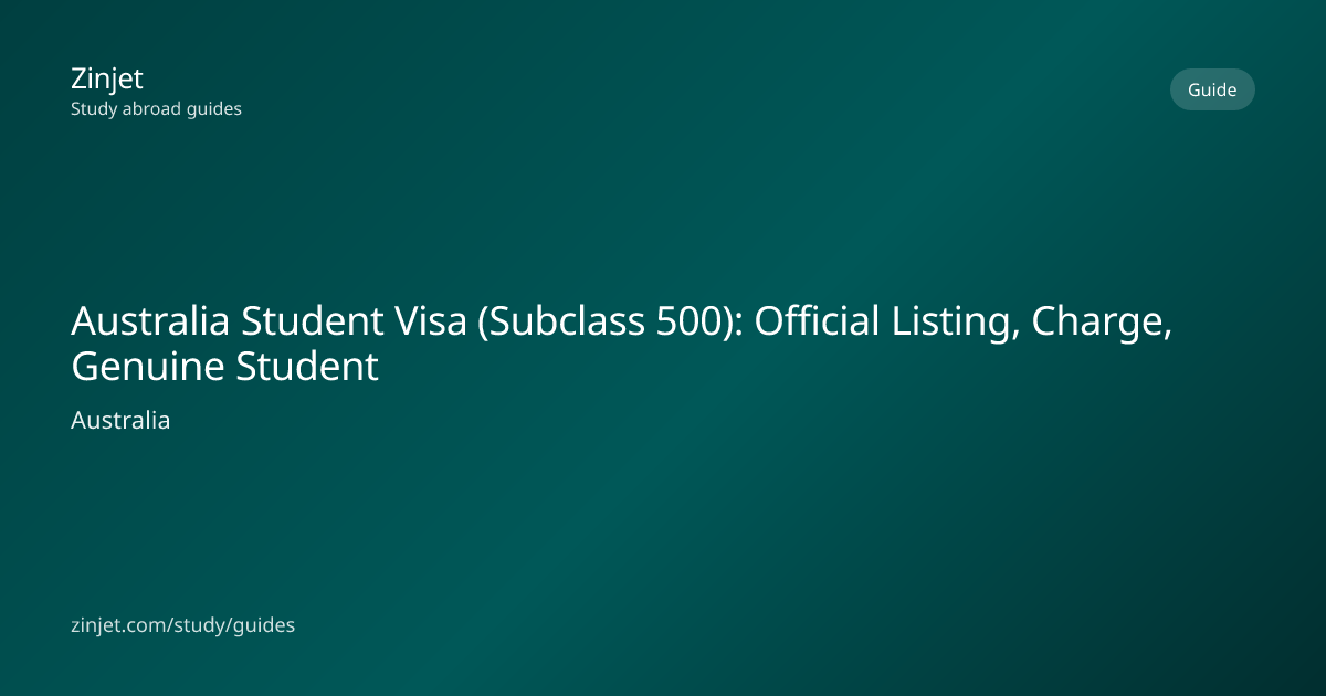 Australia Student Visa (Subclass 500): Official Listing, Charge, Genuine Student
