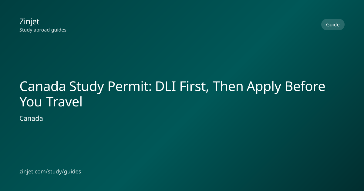 Canada Study Permit: DLI First, Then Apply Before You Travel