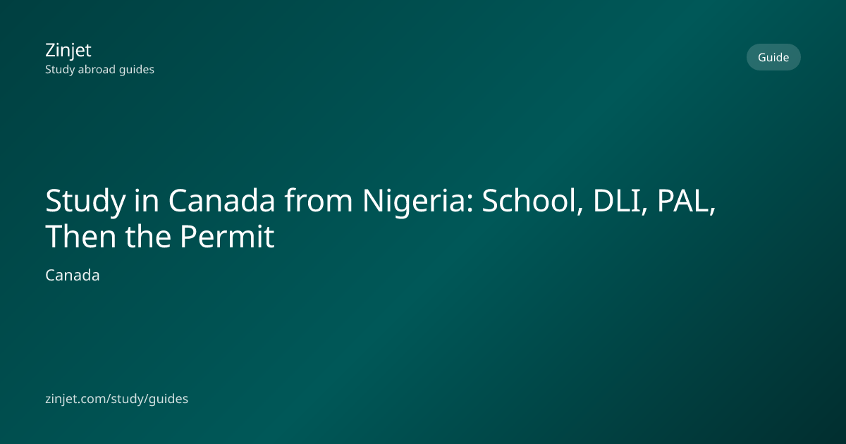 Study in Canada from Nigeria: School, DLI, PAL, Then the Permit